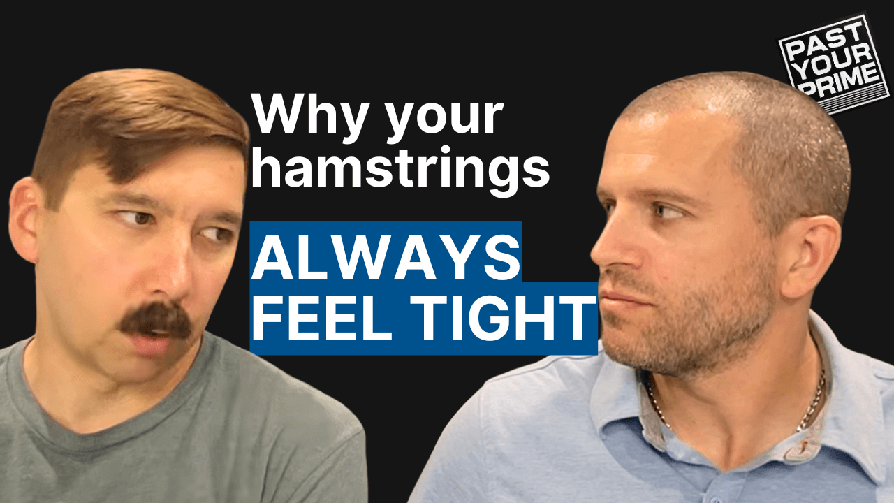 Hamstring tightness explained on Past Your Prime podcast episode 32